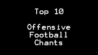 Retro Pixels Presents Top 10 Most Offensive Football Chants With Lyrics [upl. by Jaunita]