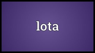 Lota Meaning [upl. by Sawyere]