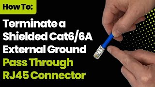 How To Terminate a Shielded Cat66A External Ground Pass Through RJ45 Connector [upl. by Isac76]