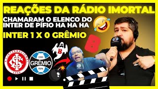 VAMOS RIR REAÇÕES DA RÁDIO IMORTAL INTER 1 X 0 GRÊMIO CAMPEONATO BRASILEIRO [upl. by Akapol495]