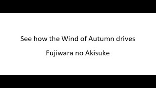 See how the Wind of Autumn drives  Fujiwara no Akisuke [upl. by Schofield]