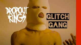 Dropout Kings  GlitchGang Official Music Video [upl. by Aran527]