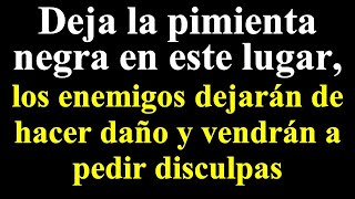 Deja la pimienta negra en este lugar los enemigos dejarán de hacer daño y vendrán a pedir disculpas [upl. by Blunt]