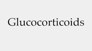 How to Pronounce Glucocorticoids [upl. by Patnode535]