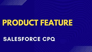 Salesforce CPQ Product Feature [upl. by Airlie]