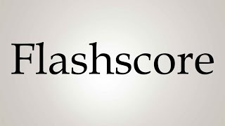 How to Pronounce Flashscore [upl. by Sussi]