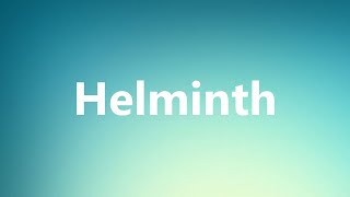 Helminth  Medical Meaning and Pronunciation [upl. by Eicyak]