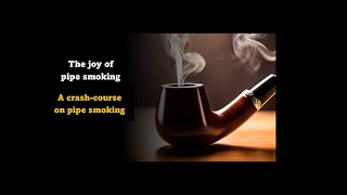 All about the joy of pipe smoking in 46 min  crashcourse on pipe smoking for beginner’s [upl. by Lenka]