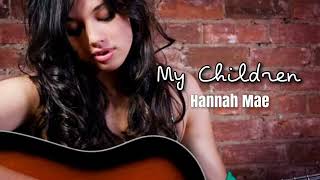 My Children  Hannah Mae [upl. by Beattie634]