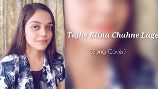 Tujhe Kitna Chahne Lage  Kabir Singh  Mithoon Arijit Singh  Shahid Kiara A  Lyrical Song Cover [upl. by Geiss979]