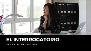 EL INTERROGATORIO EN UN PROCEDIMIENTO CIVIL [upl. by Coe]