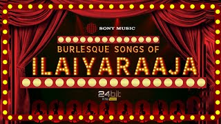 BURLESQUE Songs of Ilaiyaraaja  Evergreen Tamil Songs  Ilaiyaraaja Tamil Hit Songs Jukebox [upl. by Akirrehs]