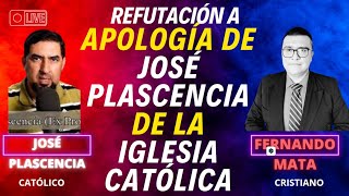 JOSÉ PLASCENCIA Y SU APOLOGÍA DE LA IGLESIA CATÓLICA SON REFUTADOS [upl. by Gordan346]