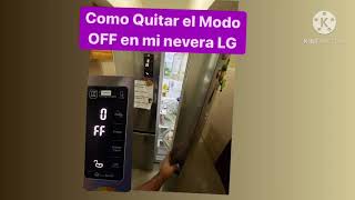 Como quitar OFF Neveras LG  modo Demo O modo exhibición de tiendas  FACIL 👍 [upl. by Ymarej]