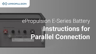 ePropulsion ESeries Battery  Instructions for Parallel Connection [upl. by Oirromed]