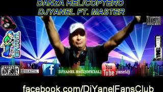 DANZA HELICOPTERO  DJYANEL FT MASTER [upl. by Sallie276]