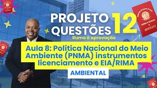 Aula 8  Direito Ambiental  PNMA  EIARIMA  Licenciamento  OAB 1º Fase  Projeto 12 Questões [upl. by Utley]