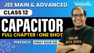 Capacitance Class 12  One Shot  JEE Main amp Advanced  Vinay Shur Sir  Vedantu JEE [upl. by Odelia]