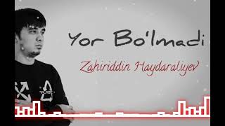 Zahiriddin Haydaraliyev  Yor Boʻlmadi audio 2024 [upl. by Gregory]