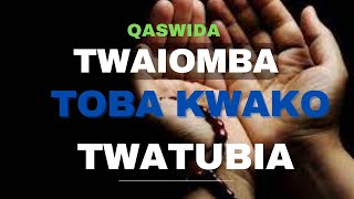 TWAIOMBA TOBA QASWIDA  KISWAHILI QASWIDA [upl. by Daly]