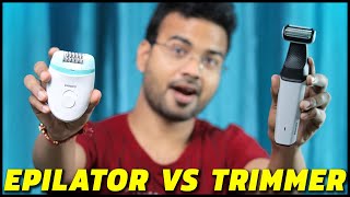 EPILATOR VS TRIMMER  Best body groomer for men [upl. by Lrak670]