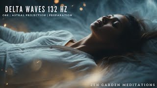 Lucid Dreams  Astral Projection with POWERFUL 132 Hz Delta Waves OBE Meditation Music for Sleep [upl. by Callie]