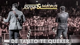 Jorge amp Mateus  De Tanto Te Querer  Novo DVD Live in London  Clipe Oficial [upl. by Paza]