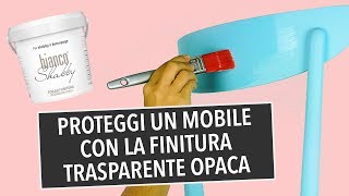 Finitura trasparente opaca come proteggere un mobile dipinto con la chalk paint [upl. by Atiral433]