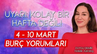 UYARI KOLAY BİR HAFTA DEĞİL  4  10 Mart Burç Yorumları  Astroloji Gurusu [upl. by Einiffit]