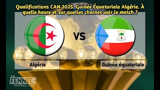 Aperçu du Match Algérie vs Guinée Équatoriale  Qualificatif CAN 2025 [upl. by Consuela]