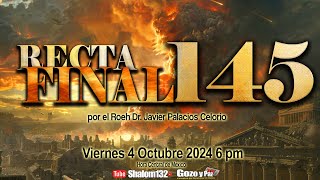 ⚠️RECTA FINAL 145 ¡EL TIEMPO SE ESTA ACABANDO por el Roeh Dr Javier Palacios Celorio [upl. by Nnail]