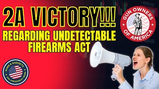 2A Victory Regarding Undetectable Firearms Act [upl. by Isidoro]