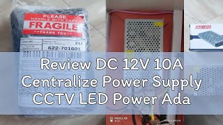 Review DC 12V 10A Centralize Power Supply CCTV LED Power Adapter [upl. by Lalittah678]