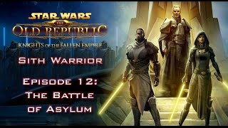 SWTOR Knights of the Fallen Empire SITH WARRIOR  Episode 12 The Battle of Asylum [upl. by Goldenberg427]