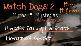 Watch Dogs 2  Myths amp Mysteries  Horatio Faking His Death amp Horatios Ghost [upl. by Odiug311]