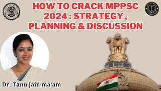 How to crack MPPSC 2024  Strategy  Planning amp Discussion  BY  Dr Tanu Jain ma’am [upl. by Demetre]