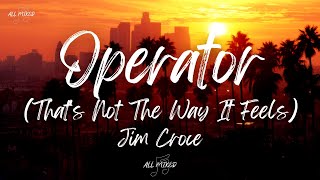 Jim Croce  Operator Thats Not The Way It Feels Lyrics [upl. by Anitsrhc]