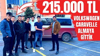 215000 TL VOLKSWAGEN CARAVELLE ALMAYA GİTTİK [upl. by Jonis]