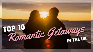 Top 10 Most Romantic Getaways in the UK [upl. by Rochemont]