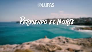 Lupas  Perdiendo el Norte [upl. by Maxine]