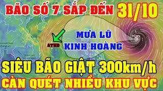 Ngày 3110Siêu Bão Càn Quét ATNĐ Mới HTBão Số 7 Sắp ĐếnTrung Bộ Sắp Có Mưa Cực LớnDiy Skills [upl. by Anaoj]