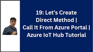 19 Lets Create Azure IoT Hub Direct Method  Lets Call It From Portal  Azure IoT Hub Tutorial [upl. by Lidia]