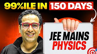 SCORE 99ile in 150 Days  PHYSICS GAMEPLAN⚡️ JEE 2025 [upl. by Cinimod]