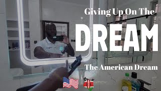 KenyanAmerican Returnees Giving up on the Dream why It Is Okay To Leave THE AMERICAN DREAM BEHIND [upl. by Kayla271]