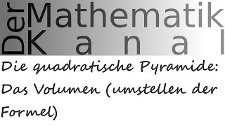 Die quadratische Pyramide Das Volumen umstellen der Formel  DerMathematikKanal [upl. by Reiss]