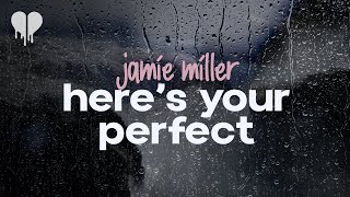 jamie miller  heres your perfect lyrics [upl. by Levey]