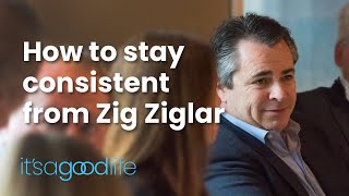 How to stay consistent  from Zig Ziglar [upl. by Biagio]