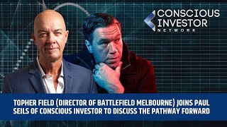 Topher Field  Director of quotBattlefield Melbournequot joins Paul Seils JNR of Conscious Investor [upl. by Ynos]