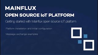 Getting Started With Mainflux Open Source IoT Platform [upl. by Marvel803]