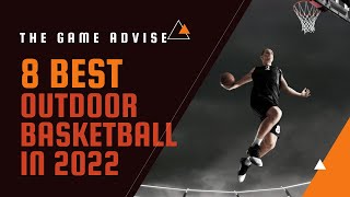 Top 8 Best Outdoor Basketball in 2022  Buyer Guide in 1 Minute [upl. by Nylear749]